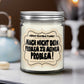Mach nicht dein Problem zu meinem Problem! Geschenk Kerze für sie Geschenke für Freunde handgemacht verschenken für Frauen Duftkerze zum Geburtstag