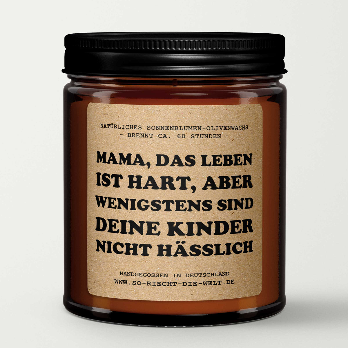 Mama, das Leben ist hart, aber wenigstens sind deine Kinder nicht hässlich, Duftkerze, Kerze, Lustiges Geschenk für Mama, duftende Kerze, Geschenk für Mama, Muttertagskerze, sarkastisches Mama-Geschenk