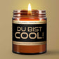 Motivations-Botschaft Kerze "Du bist COOL!" Duft: Feige-Vanille-Zedernholz