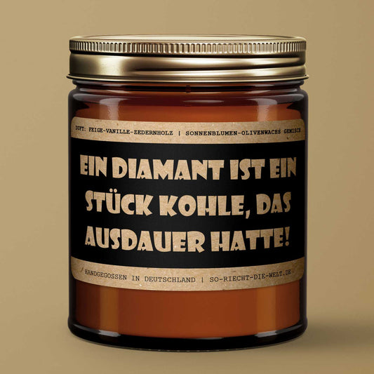 Motivations-Botschaft Kerze "Ein Diamant ist ein Stück Kohle, das Ausdauer hatte" Duft: Feige-Vanille-Zedernholz